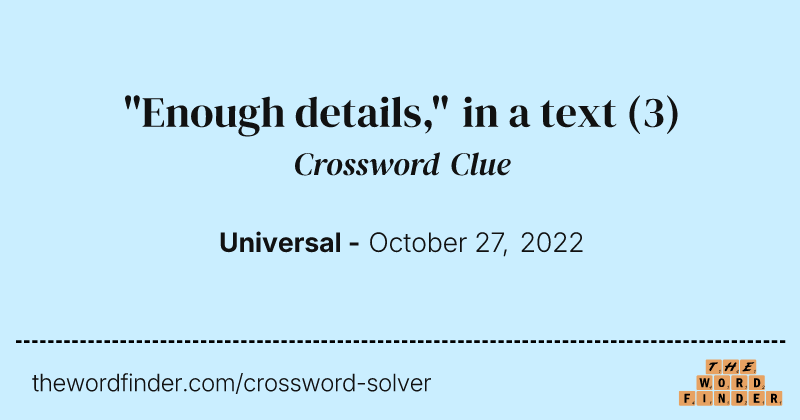 "Enough details," in a text crossword clue image