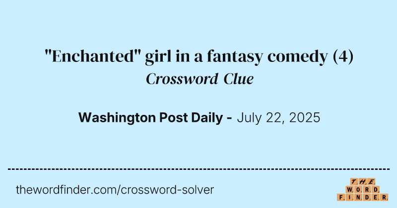 "Enchanted" girl in a fantasy comedy crossword clue image