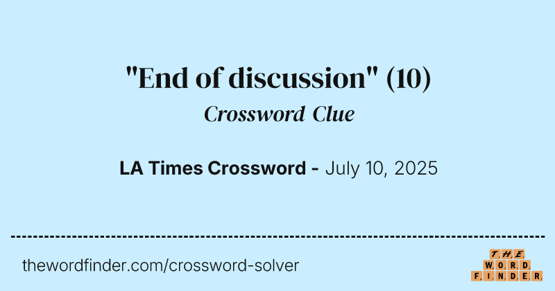 "End of discussion" crossword clue image