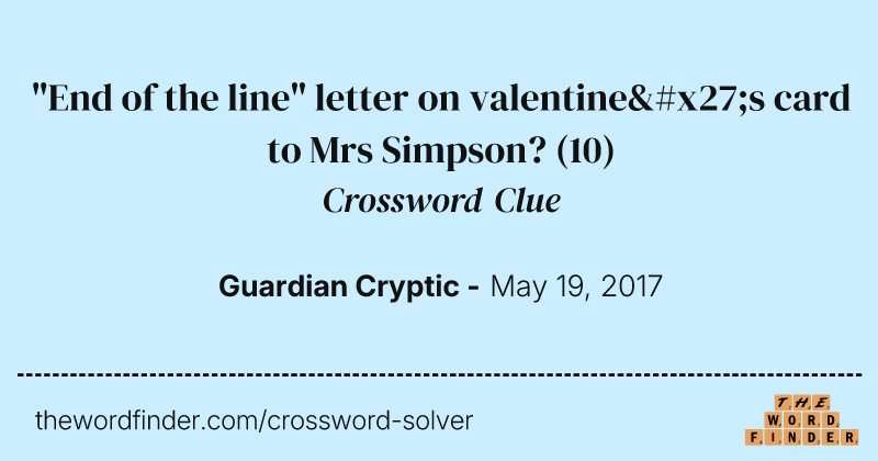 "End of the line" letter on valentine's card to Mrs Simpson? crossword clue image
