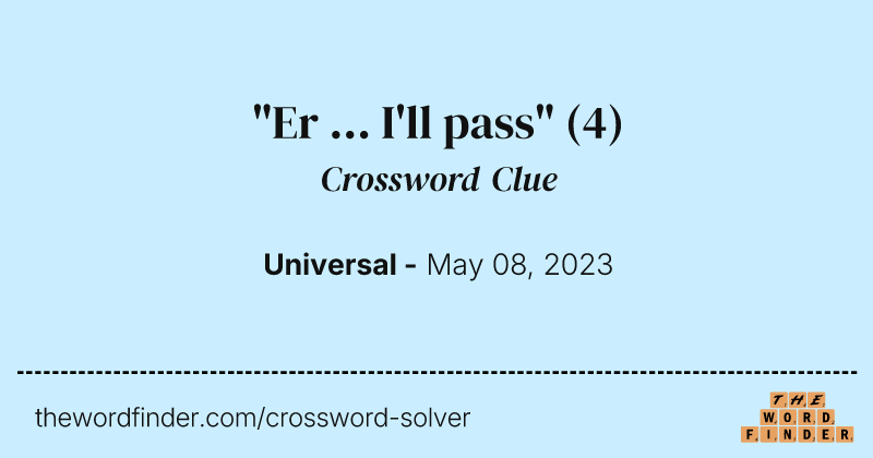 "Er ... I'll pass" crossword clue image