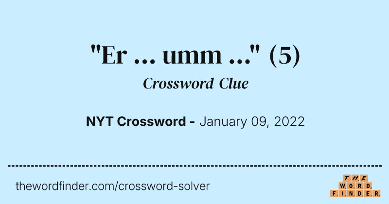 "Er ... umm ..." crossword clue image