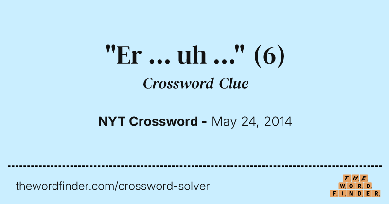 "Er ... uh ..." crossword clue image