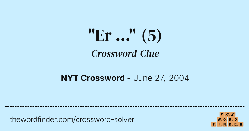 "Er ..." crossword clue image