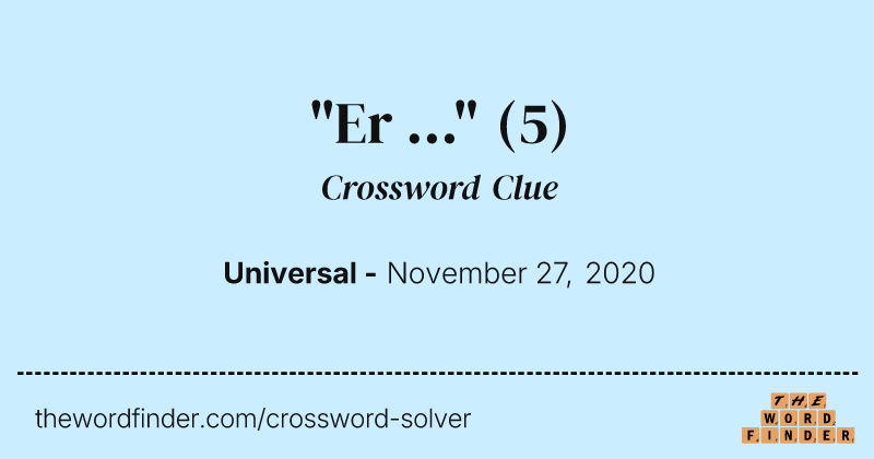 "Er ..." crossword clue image