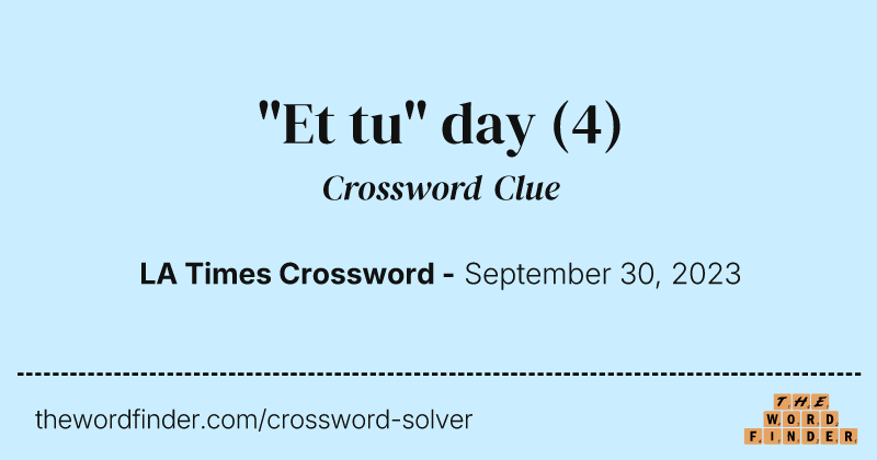 "Et tu" day crossword clue image