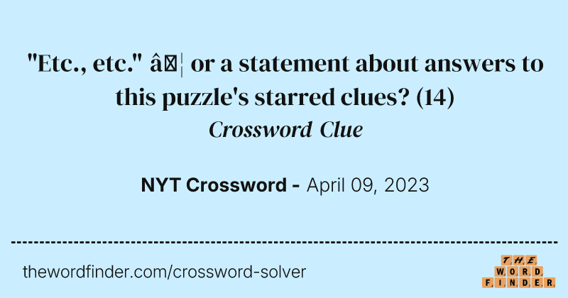 "Etc., etc." … or a statement about answers to this puzzle's starred clues? crossword clue image