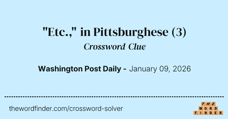 "Etc.," in Pittsburghese crossword clue image