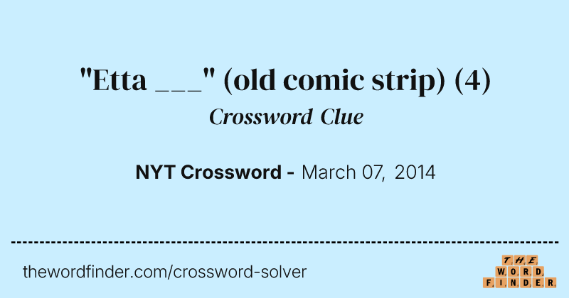 "Etta ___" (old comic strip) crossword clue image
