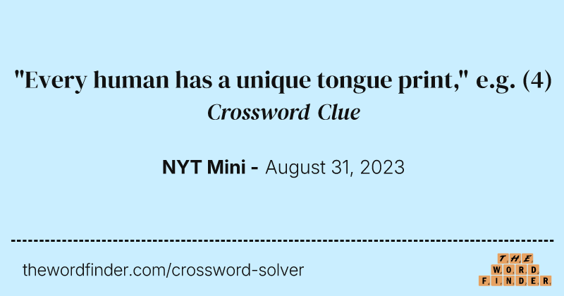 "Every human has a unique tongue print," e.g. crossword clue image