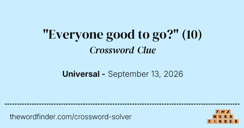 "Everyone good to go?" crossword clue image