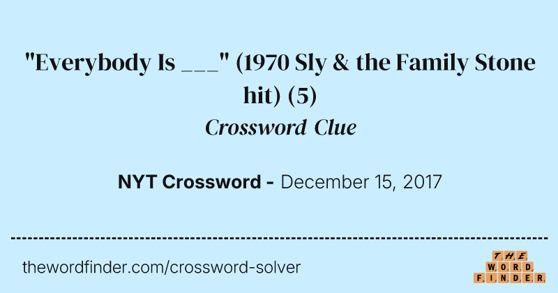 "Everybody Is ___" (1970 Sly & the Family Stone hit) crossword clue image