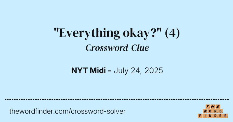 "Everything okay?" crossword clue image