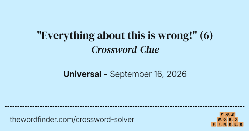 "Everything about this is wrong!" crossword clue image