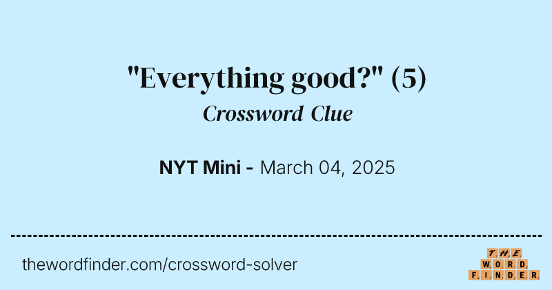 "Everything good?" crossword clue image
