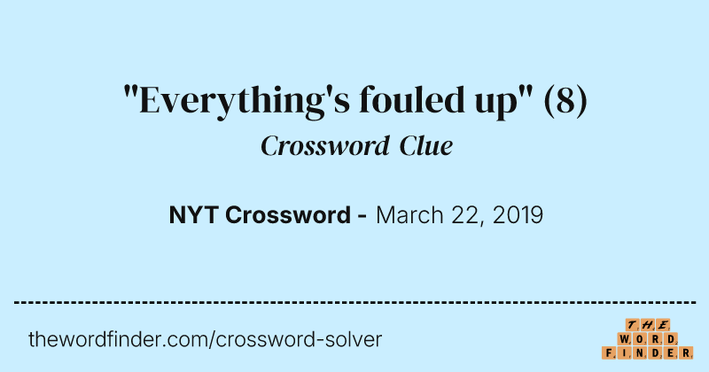 "Everything's fouled up" crossword clue image