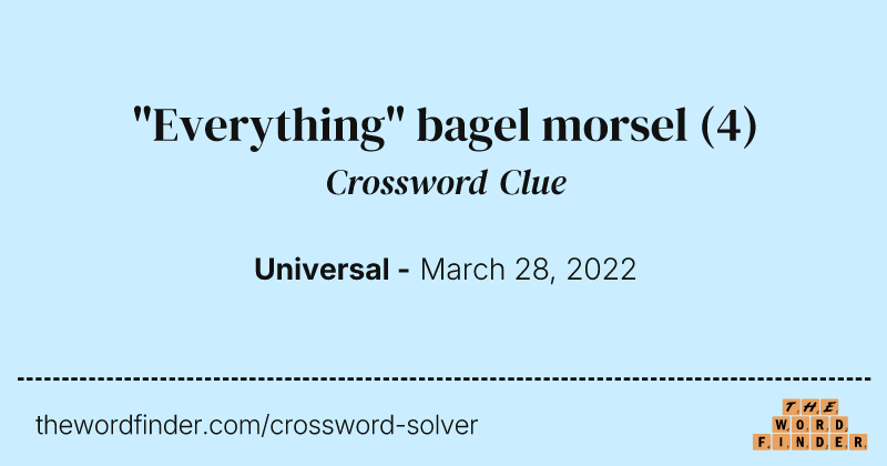 "Everything" bagel morsel crossword clue image