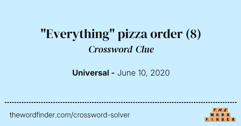 "Everything" pizza order crossword clue image