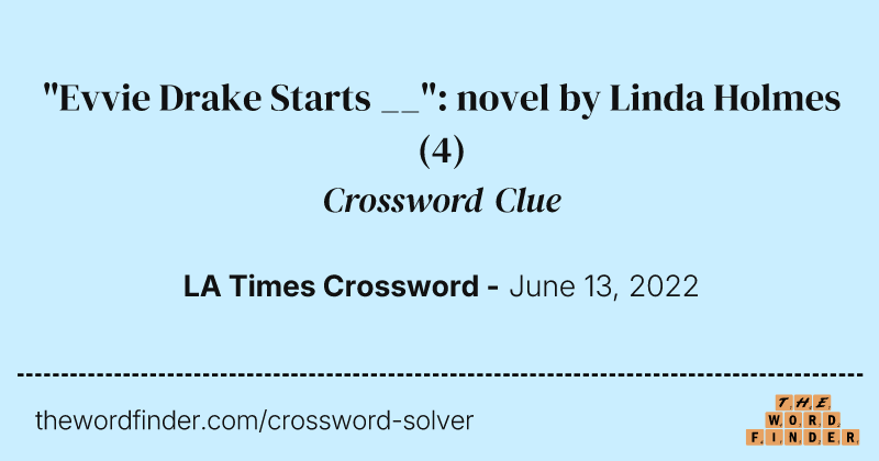 "Evvie Drake Starts __": novel by Linda Holmes crossword clue image