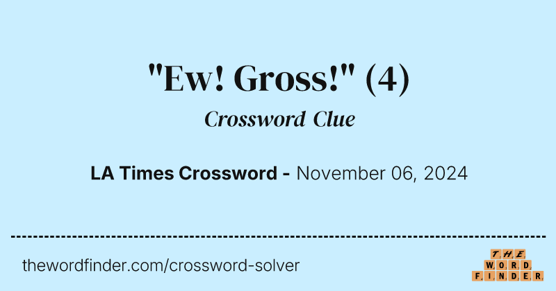 "Ew! Gross!" crossword clue image