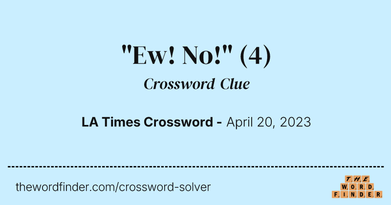 "Ew! No!" crossword clue image