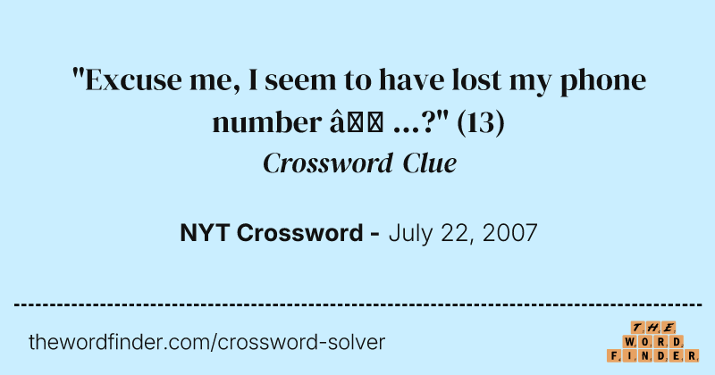 "Excuse me, I seem to have lost my phone number — ...?" crossword clue image