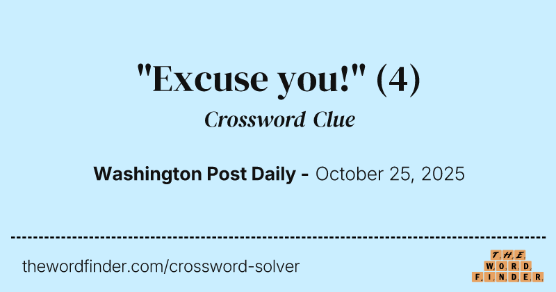 "Excuse you!" crossword clue image
