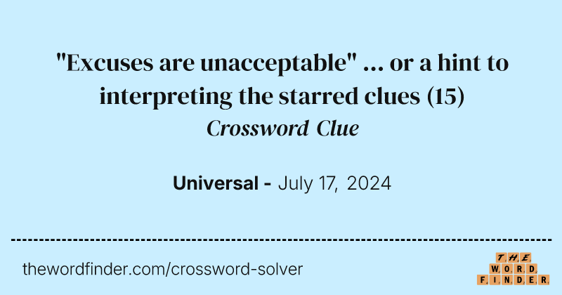 "Excuses are unacceptable" ... or a hint to interpreting the starred clues crossword clue image