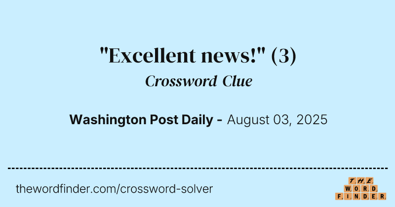"Excellent news!" crossword clue image