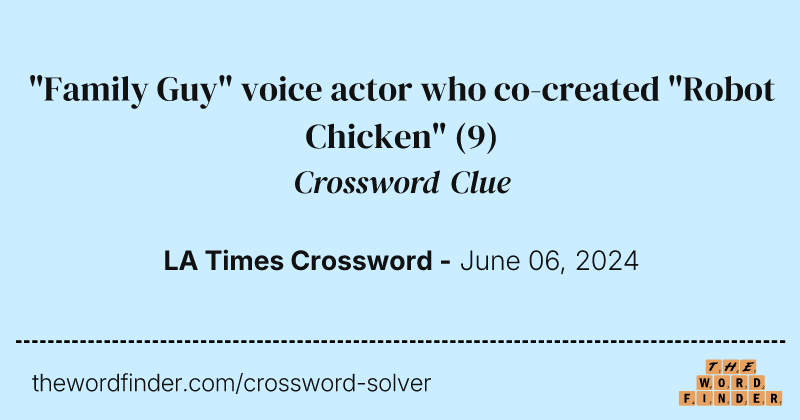 "Family Guy" voice actor who co-created "Robot Chicken" crossword clue image