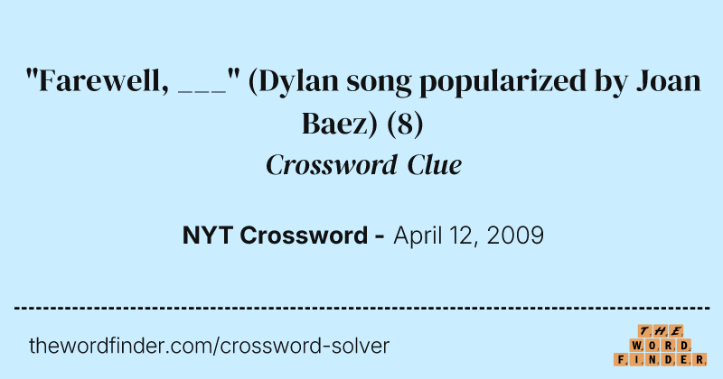 "Farewell, ___" (Dylan song popularized by Joan Baez) crossword clue image