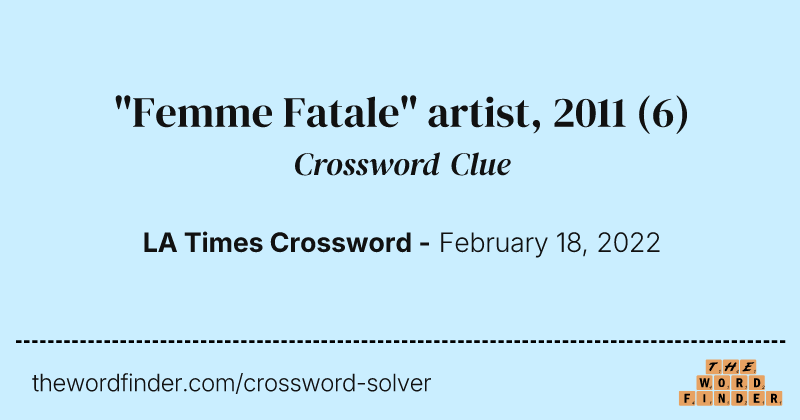 "Femme Fatale" artist, 2011 crossword clue image