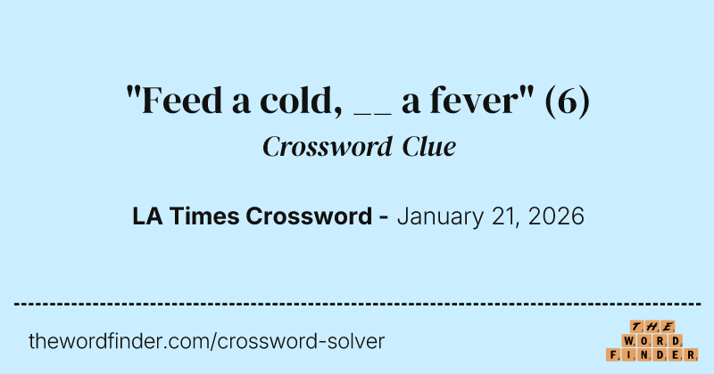 "Feed a cold, __ a fever" crossword clue image