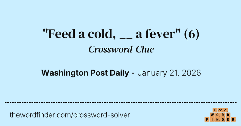 "Feed a cold, __ a fever" crossword clue image