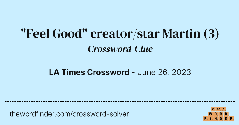 "Feel Good" creator/star Martin crossword clue image