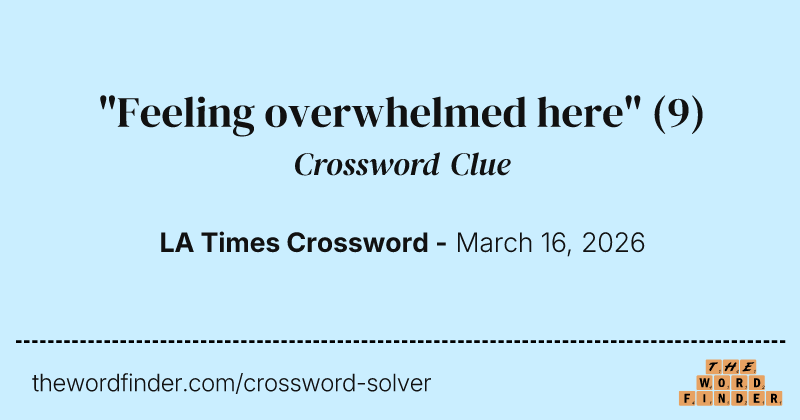 "Feeling overwhelmed here" crossword clue image