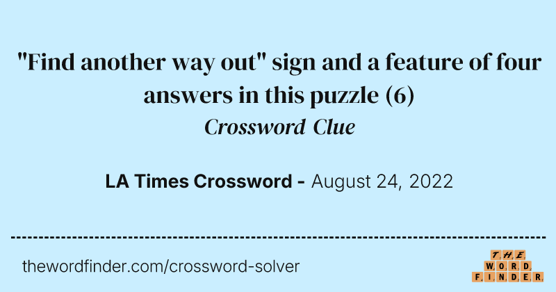 "Find another way out" sign and a feature of four answers in this puzzle crossword clue image