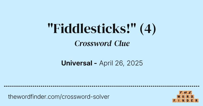 "Fiddlesticks!" crossword clue image