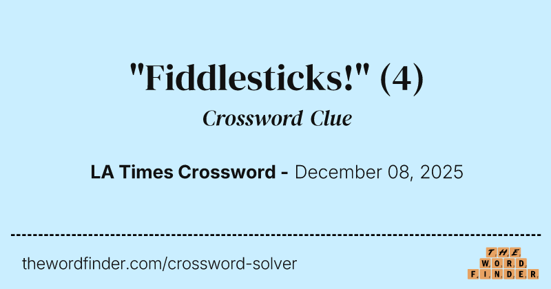 "Fiddlesticks!" crossword clue image