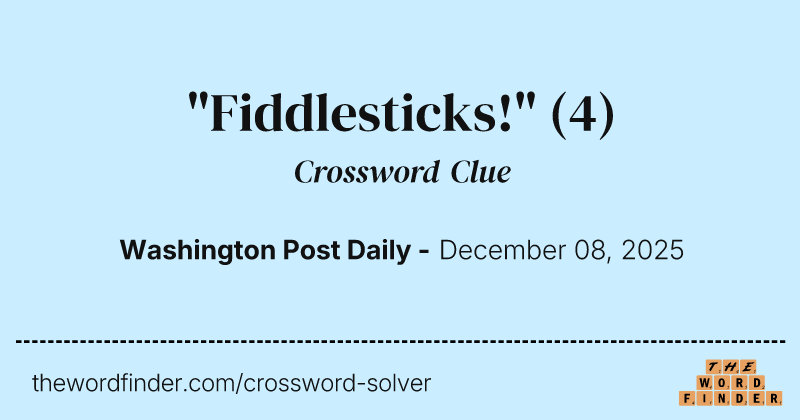 "Fiddlesticks!" crossword clue image