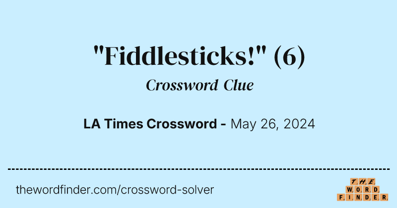 "Fiddlesticks!" crossword clue image
