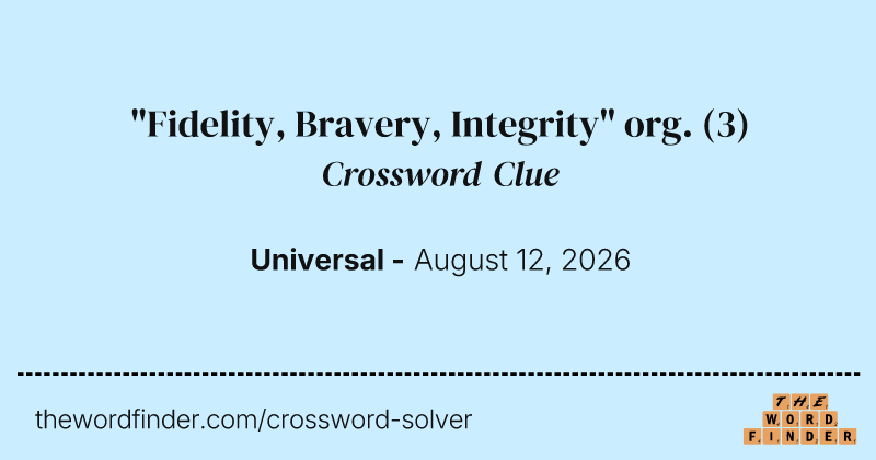 "Fidelity, Bravery, Integrity" org. crossword clue image