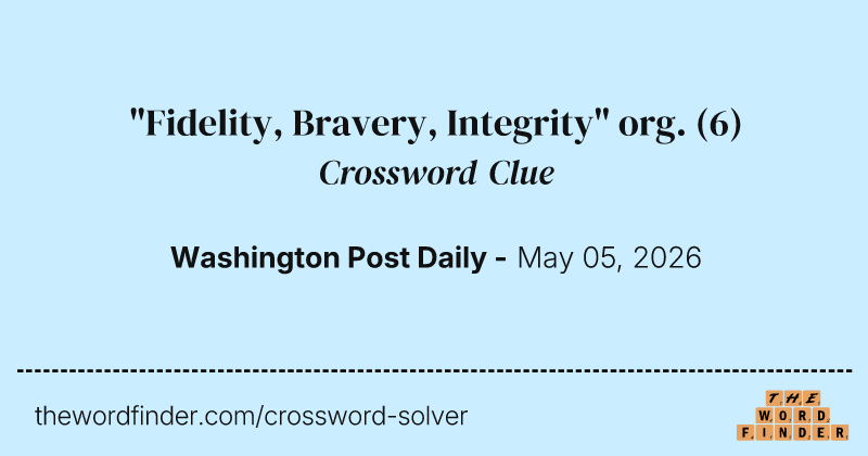 "Fidelity, Bravery, Integrity" org. crossword clue image
