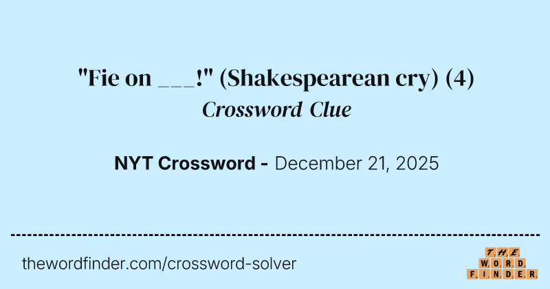 "Fie on ___!" (Shakespearean cry) crossword clue image
