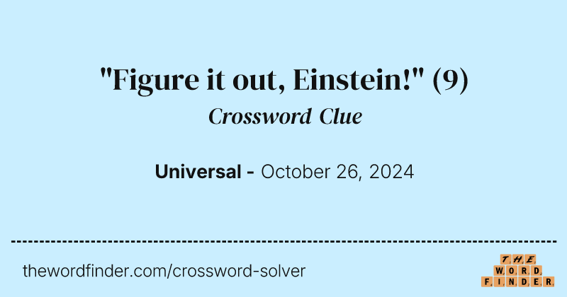 "Figure it out, Einstein!" crossword clue image