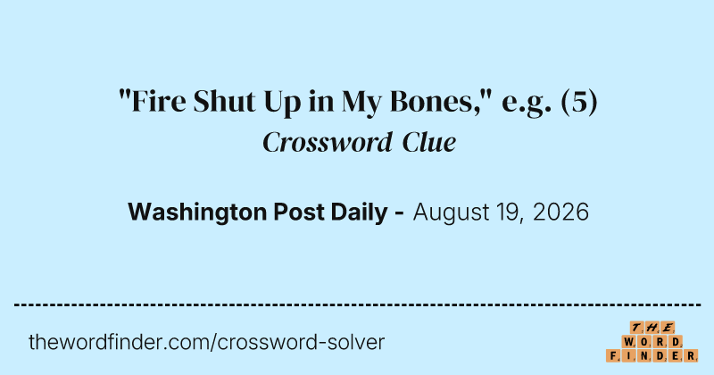 "Fire Shut Up in My Bones," e.g. crossword clue image