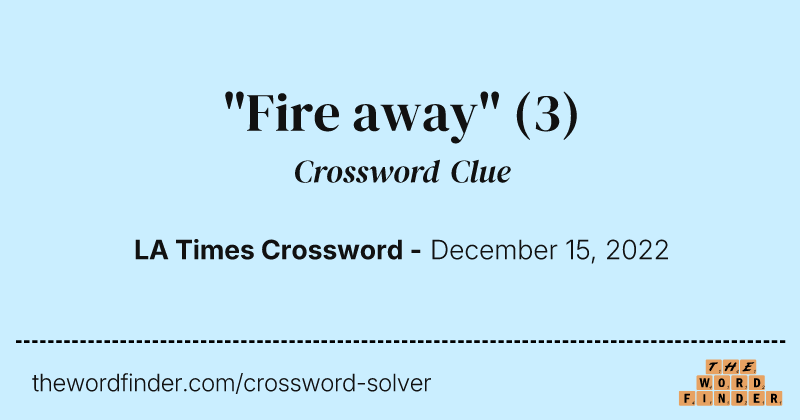 "Fire away" crossword clue image