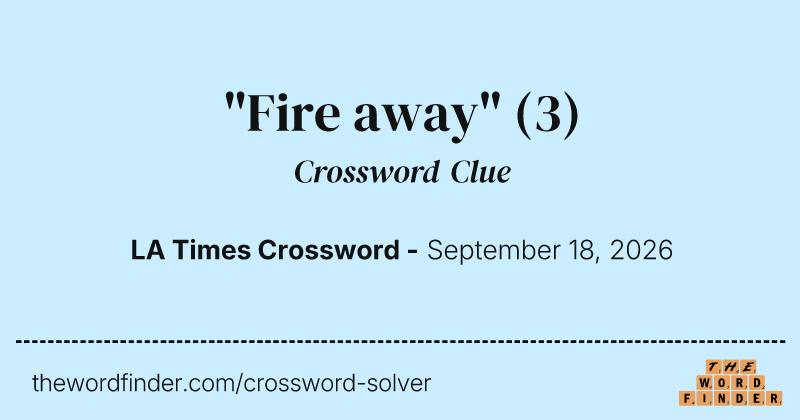 "Fire away" crossword clue image