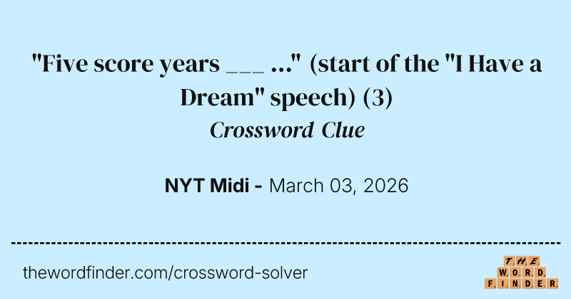 "Five score years ___ ..." (start of the "I Have a Dream" speech) crossword clue image
