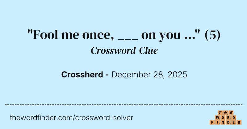 "Fool me once, ___ on you ..." crossword clue image